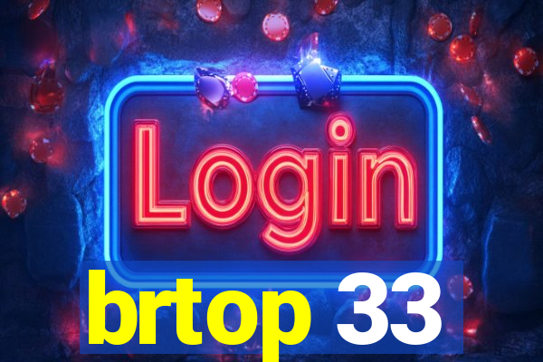 brtop 33